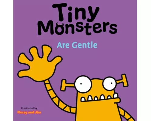 Tiny Monsters Are Gentle