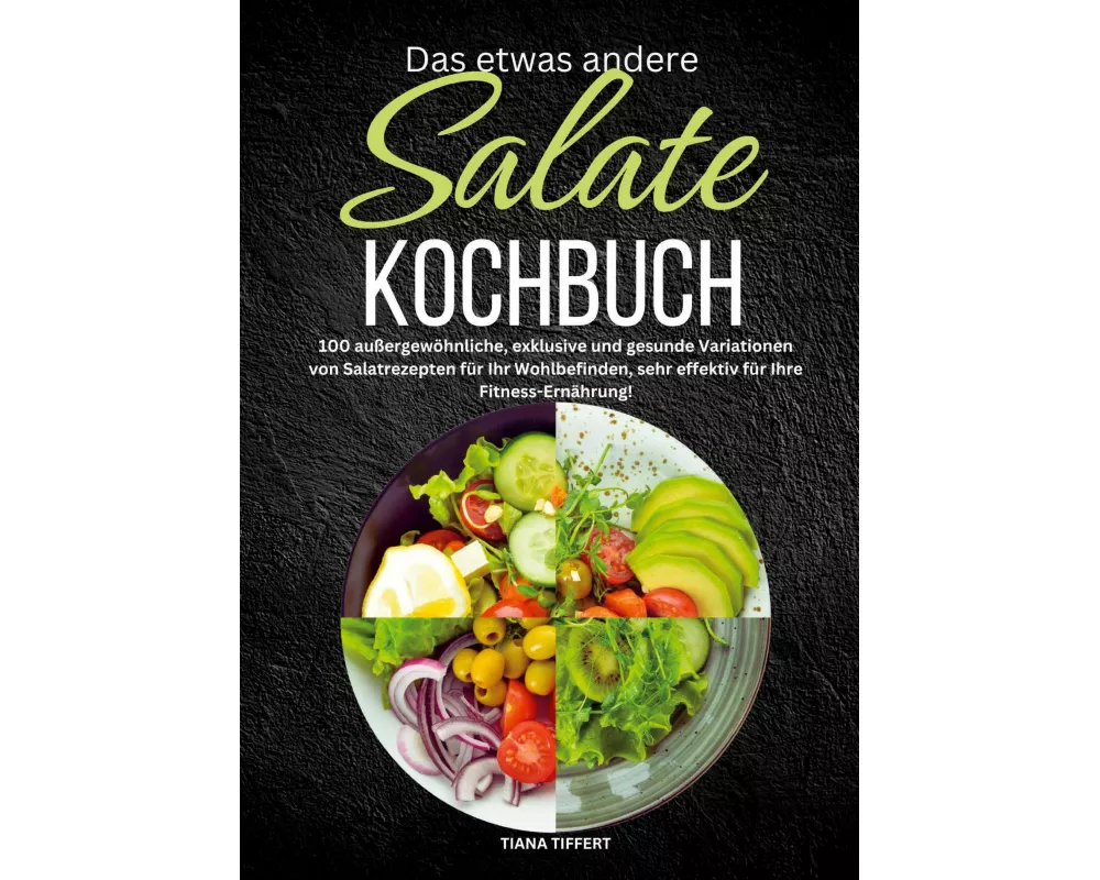 Das etwas andere Salate Kochbuch