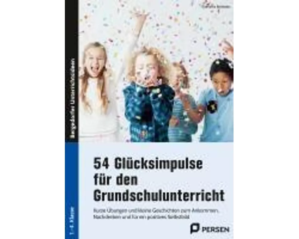 54 Glücksimpulse für den Grundschulunterricht