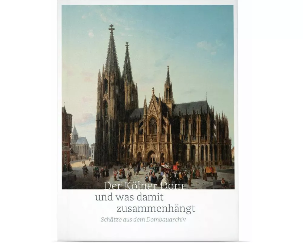 Der Kölner Dom und was damit zusammenhängt