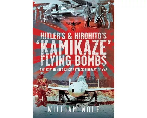 Hitler's and Hirohito's 'Kamikaze' Flying Bombs