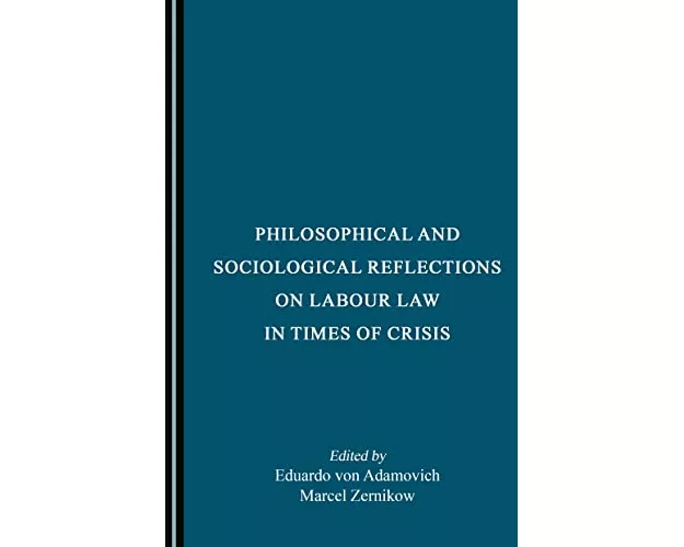 Philosophical and Sociological Reflections on Labour Law in Times of Crisis