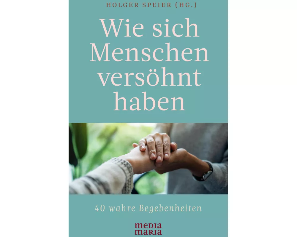 Wie sich Menschen versöhnt haben