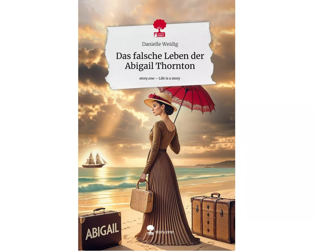 Das falsche Leben der Abigail Thornton. Life is a Story - story.one