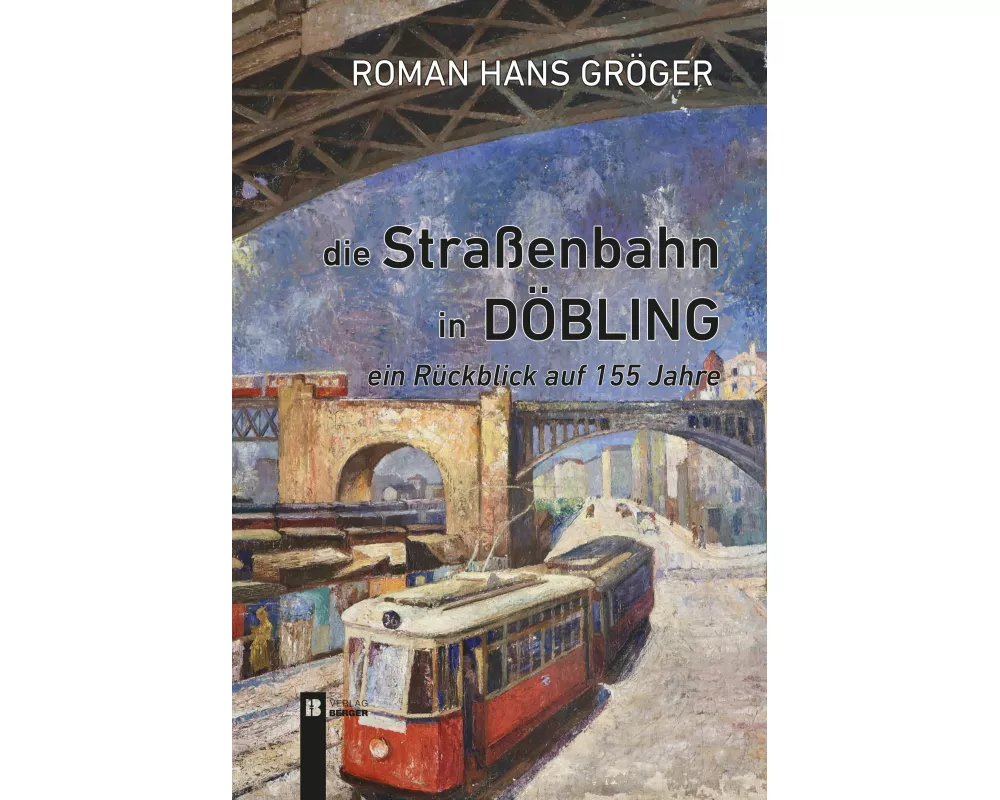Die Straßenbahn in Döbling. Ein Rückblick auf 155 Jahre