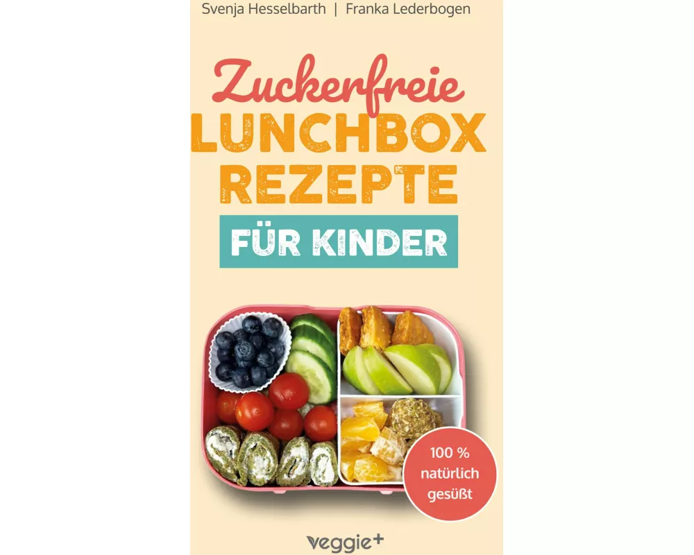 Zuckerfreie Lunchbox-Rezepte für Kinder