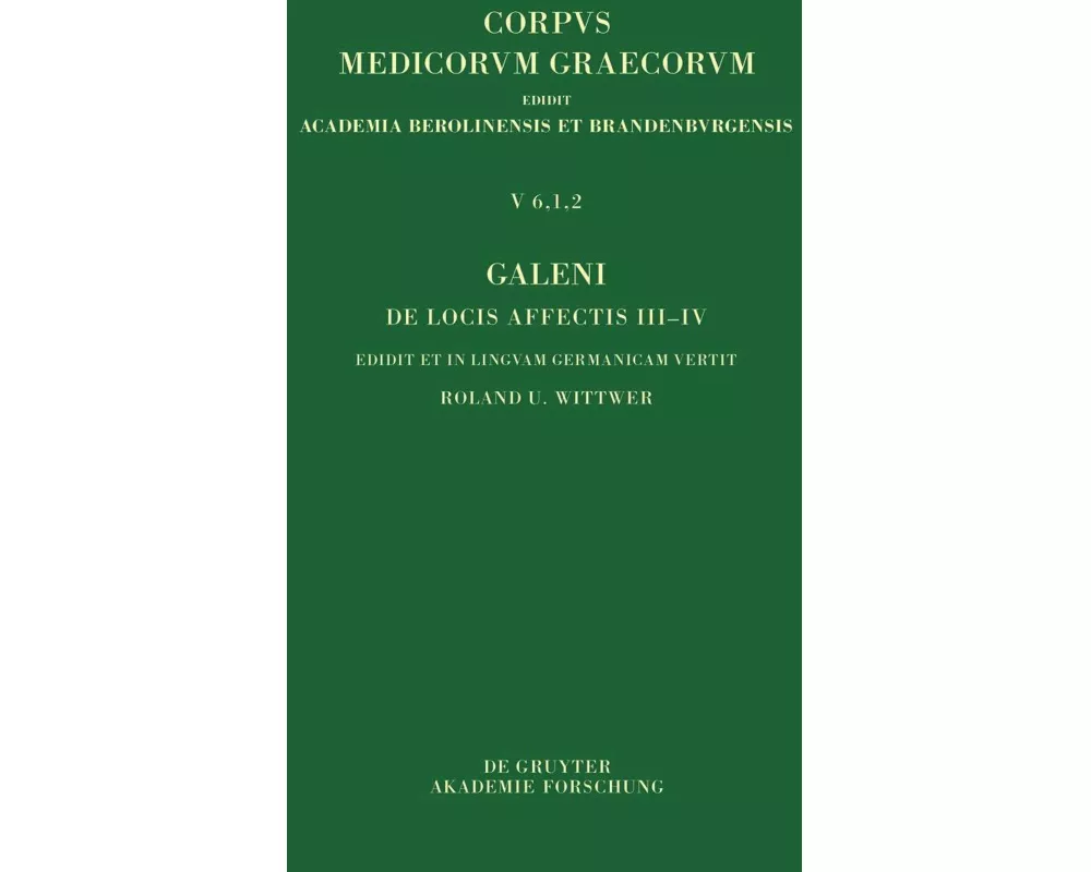 Galeni De locis affectis III-IV / Galen, Über das Erkennen erkrankter Körperteile III-IV