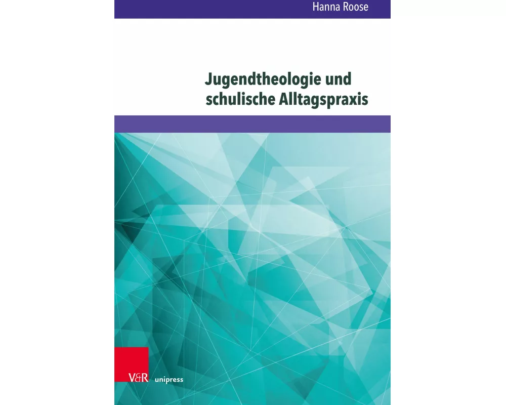 Jugendtheologie und schulische Alltagspraxis