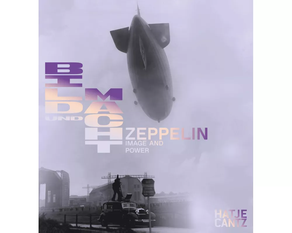 Zeppelin. Bild und Macht / Power and Image