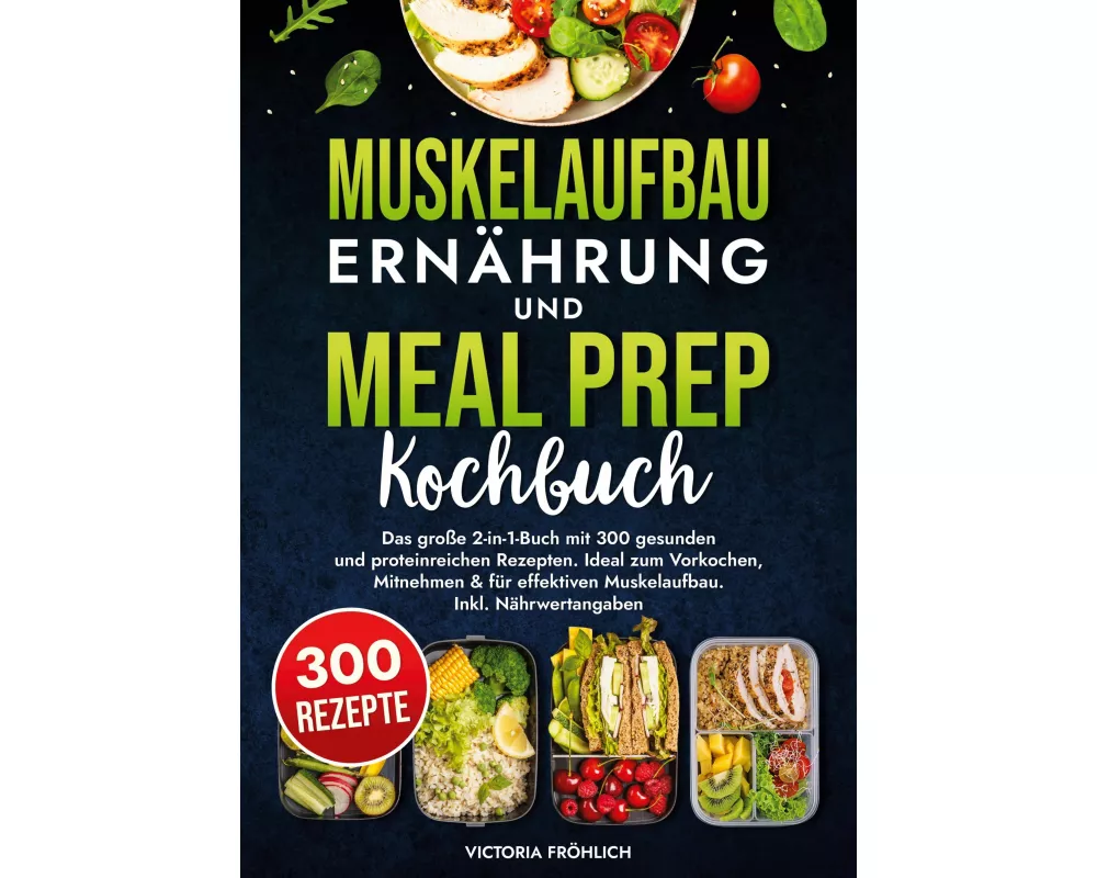 Muskelaufbau Ernährung und Meal Prep Kochbuch