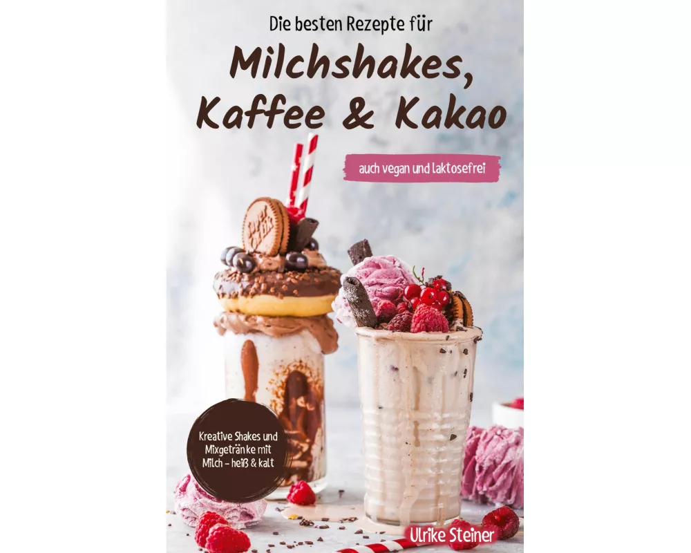 Die besten Rezepte für Milchshakes, Kaffee & Kakao