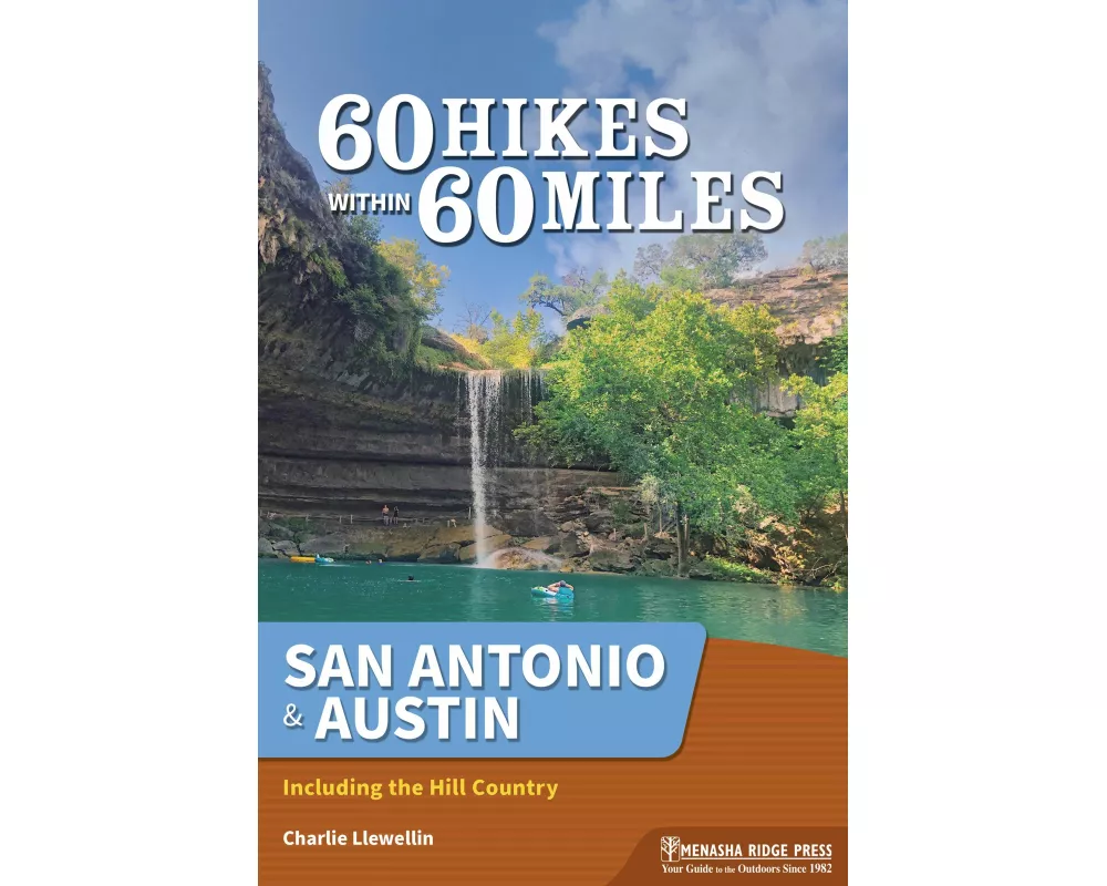 60 Hikes Within 60 Miles: San Antonio & Austin