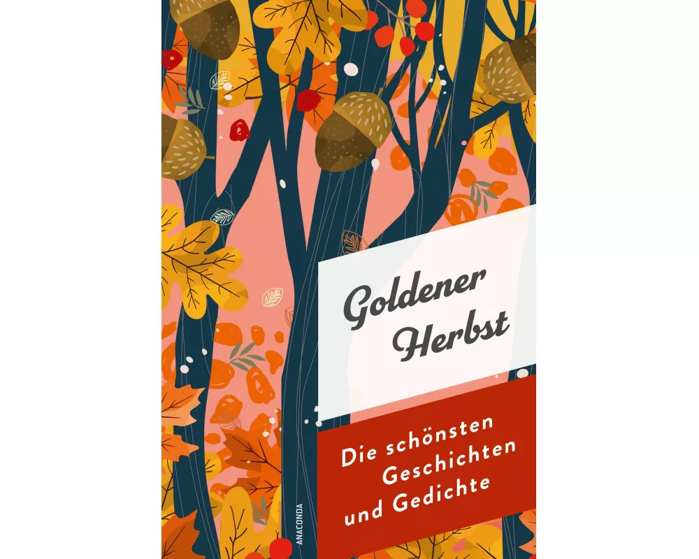 Goldener Herbst. Die schönsten Geschichten und Gedichte