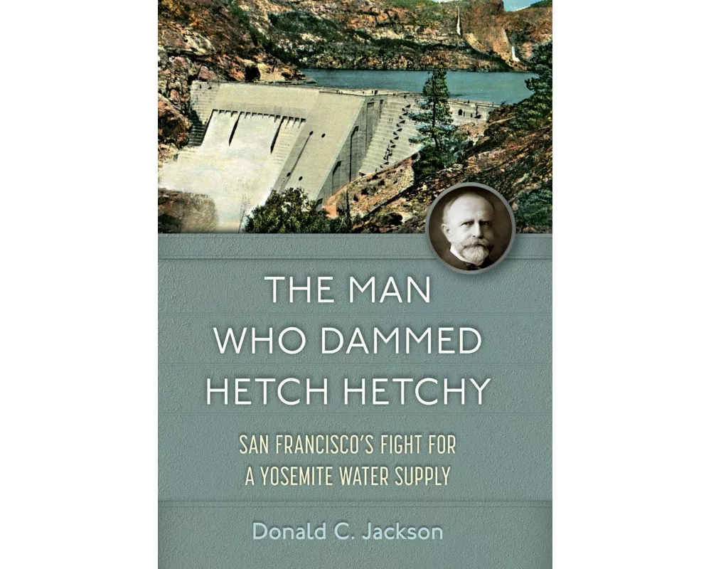 The Man Who Dammed Hetch Hetchy Volume 8