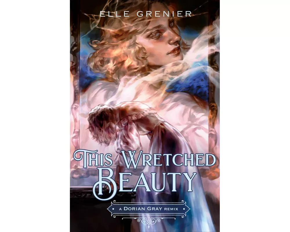 This Wretched Beauty: A Dorian Gray Remix