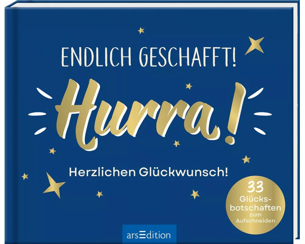 Endlich geschafft! Hurra! Herzlichen Glückwunsch!