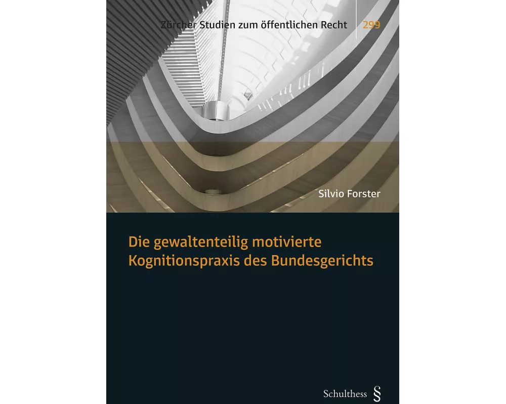 Die gewaltenteilig motivierte Kognitionspraxis des Bundesgerichts