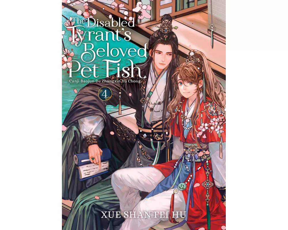 The Disabled Tyrant's Beloved Pet Fish: Canji Baojun De Zhangxin Yu Chong (Novel) Vol. 4
