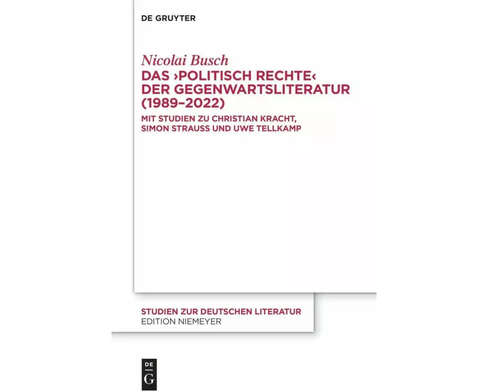 Das ¿politisch Rechte¿ der Gegenwartsliteratur (1989-2022)