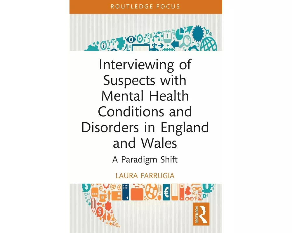 Interviewing of Suspects with Mental Health Conditions and Disorders in England and Wales