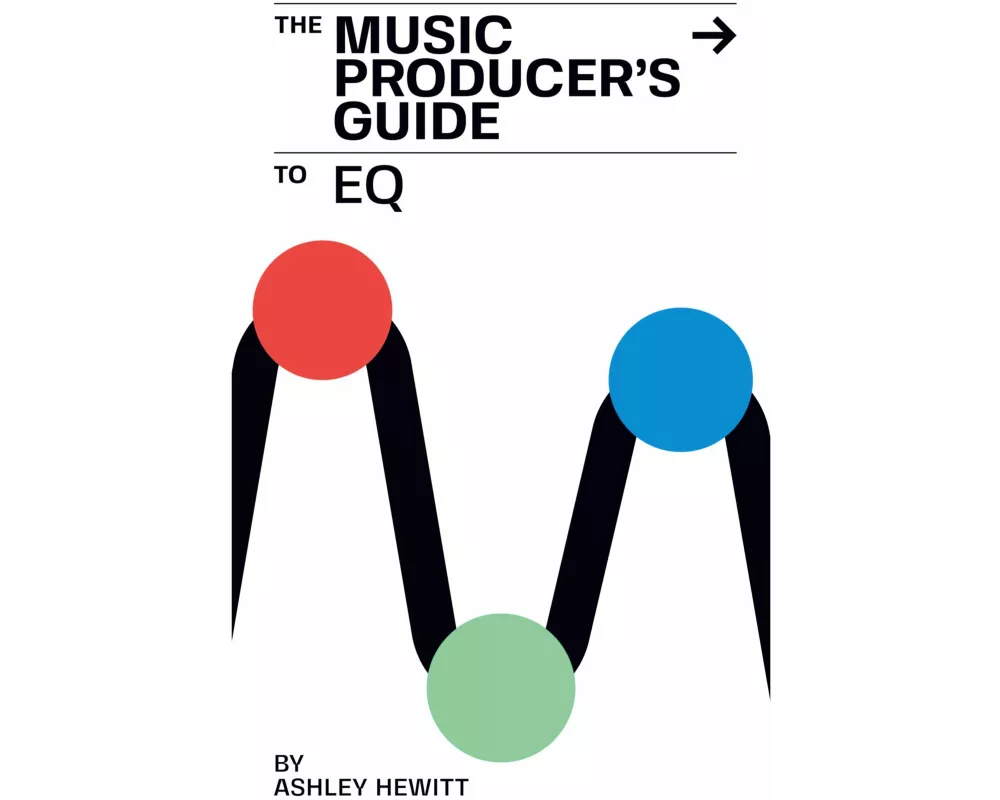 The Music Producer's Guide To EQ