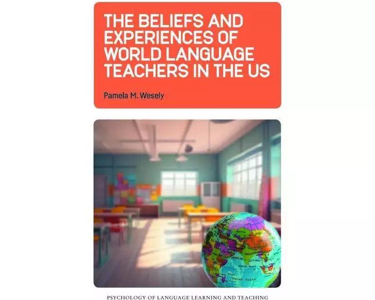 The Beliefs and Experiences of World Language Teachers in the US