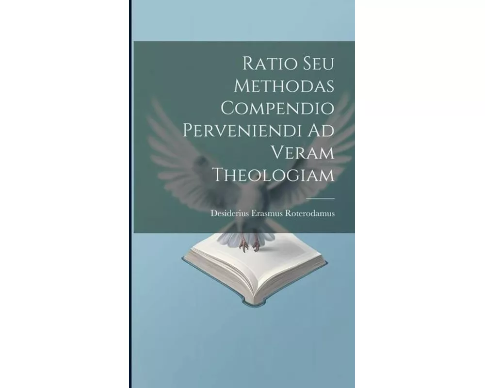 Ratio Seu Methodas Compendio Perveniendi Ad Veram Theologiam