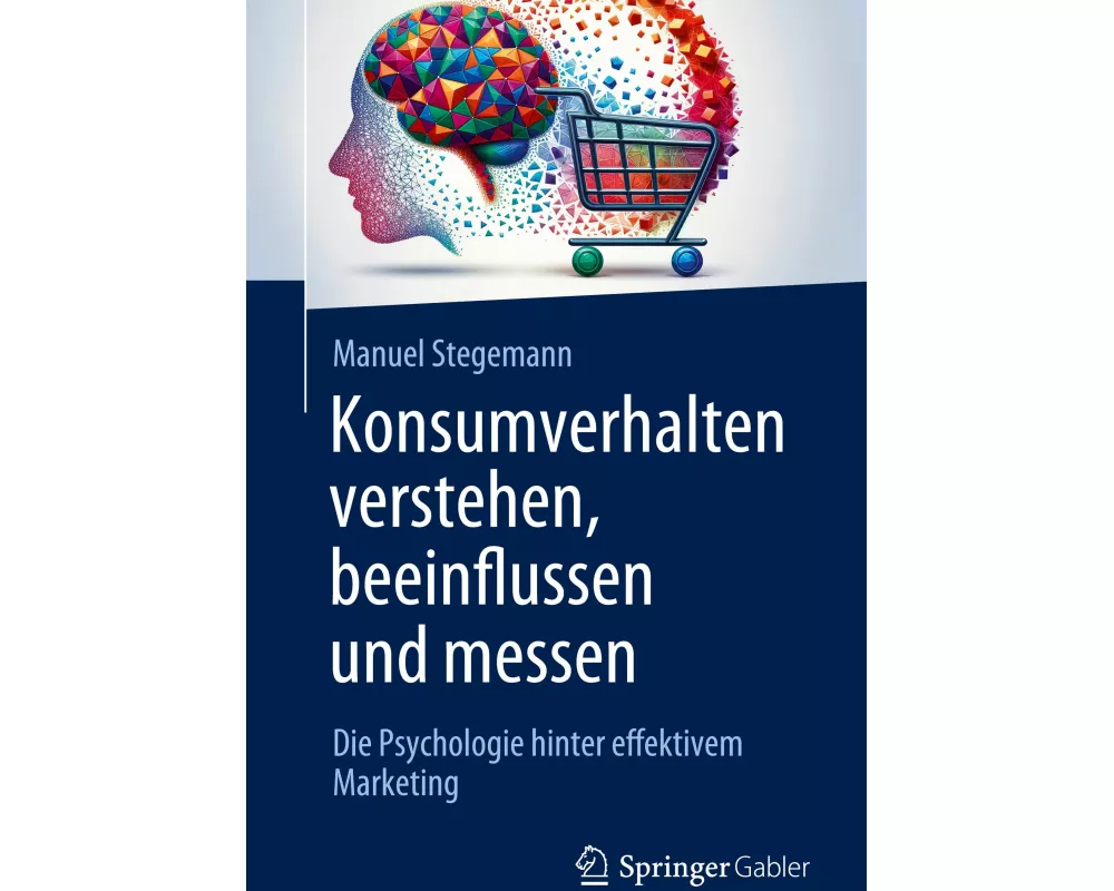 Konsumverhalten verstehen, beeinflussen und messen