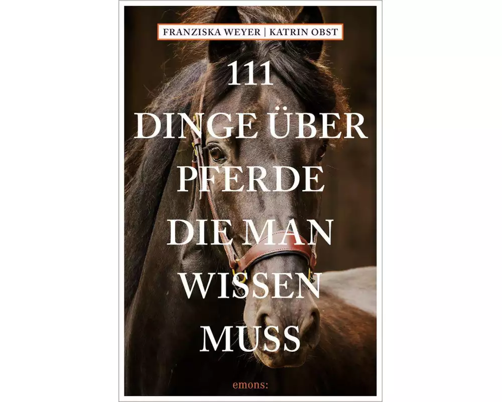 111 Dinge über Pferde, die man wissen muss