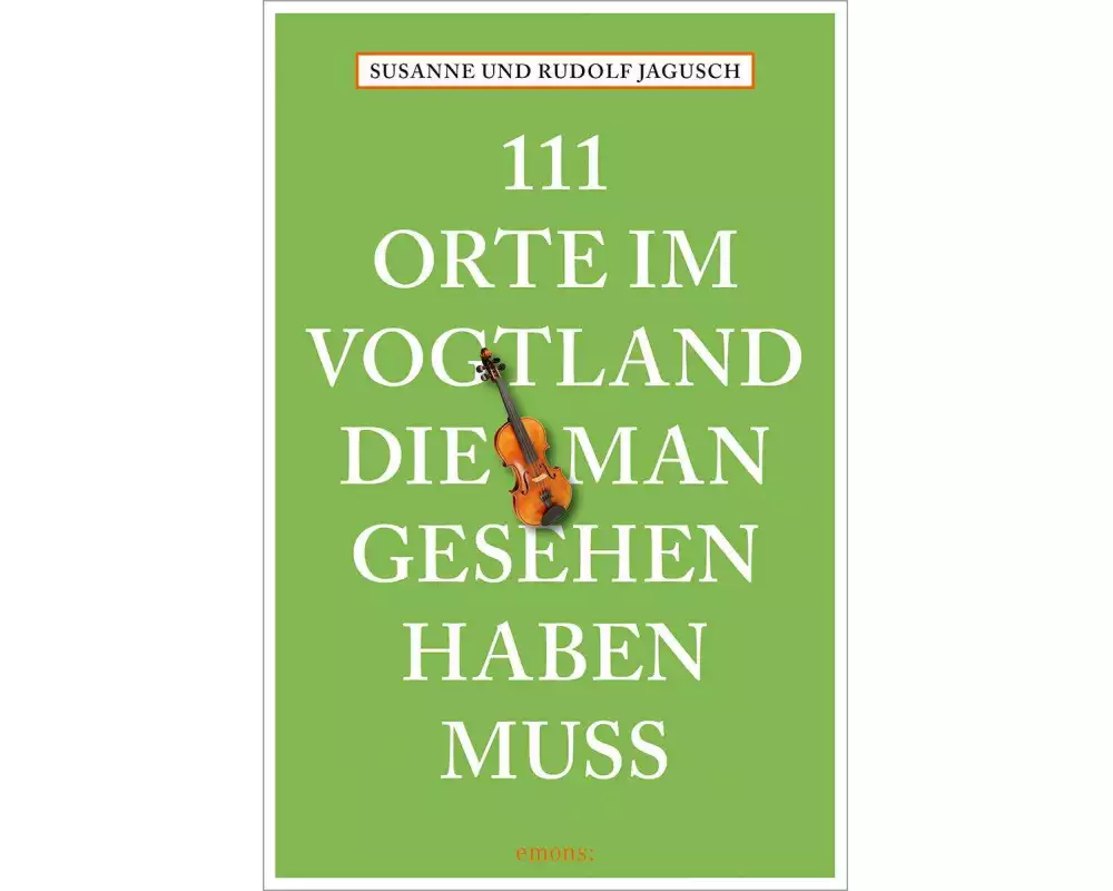 111 Orte im Vogtland, die man gesehen haben muss
