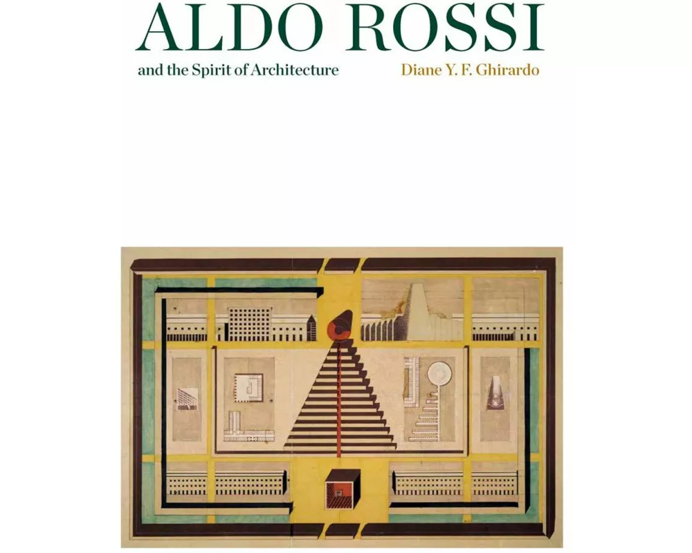 Aldo Rossi and the Spirit of Architecture
