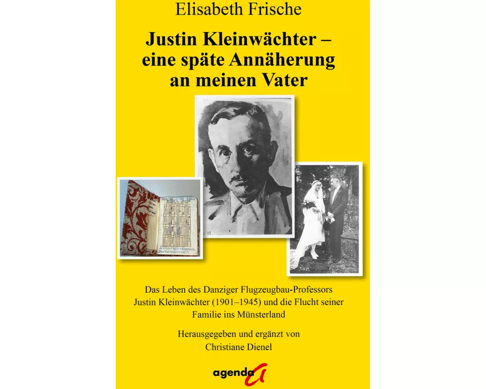 Justin Kleinwächter - eine späte Annäherung an meinen Vater