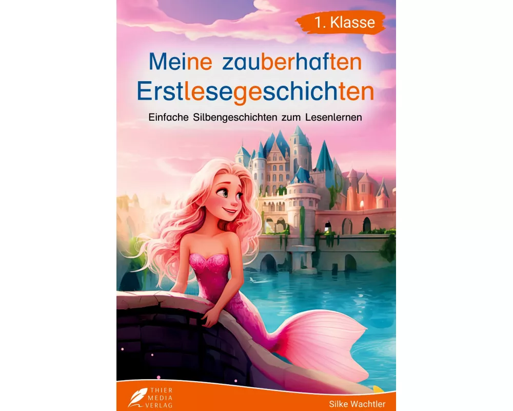 Silbenbuch 1. Klasse - Meine zauberhaften Erstlesegeschichten
