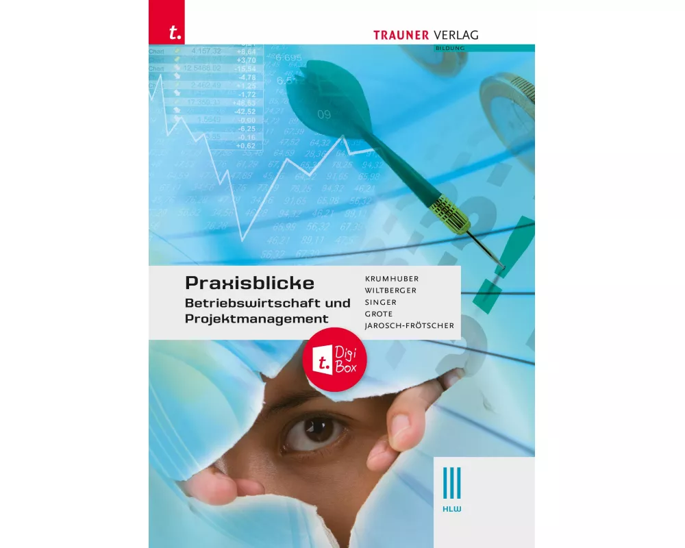 Praxisblicke - Betriebswirtschaft und Projektmanagement III HLW + TRAUNER-DigiBox
