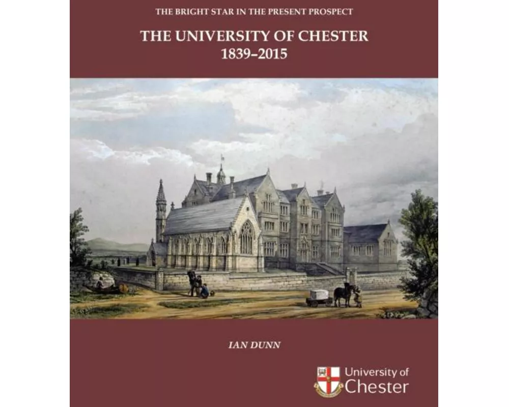 Bright Star in the Present Prospect: The University of Chester 1839-2015