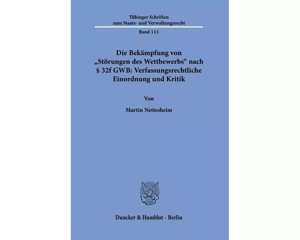 Die Bekämpfung von "Störungen des Wettbewerbs" nach § 32f GWB: Verfassungsrechtliche Einordnung und Kritik
