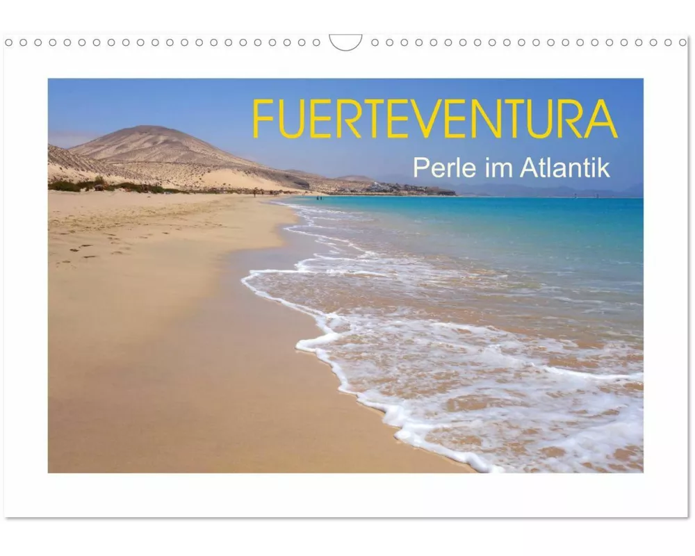 Fuerteventura - Perle im Atlantik (Wandkalender 2025 DIN A3 quer), CALVENDO Monatskalender