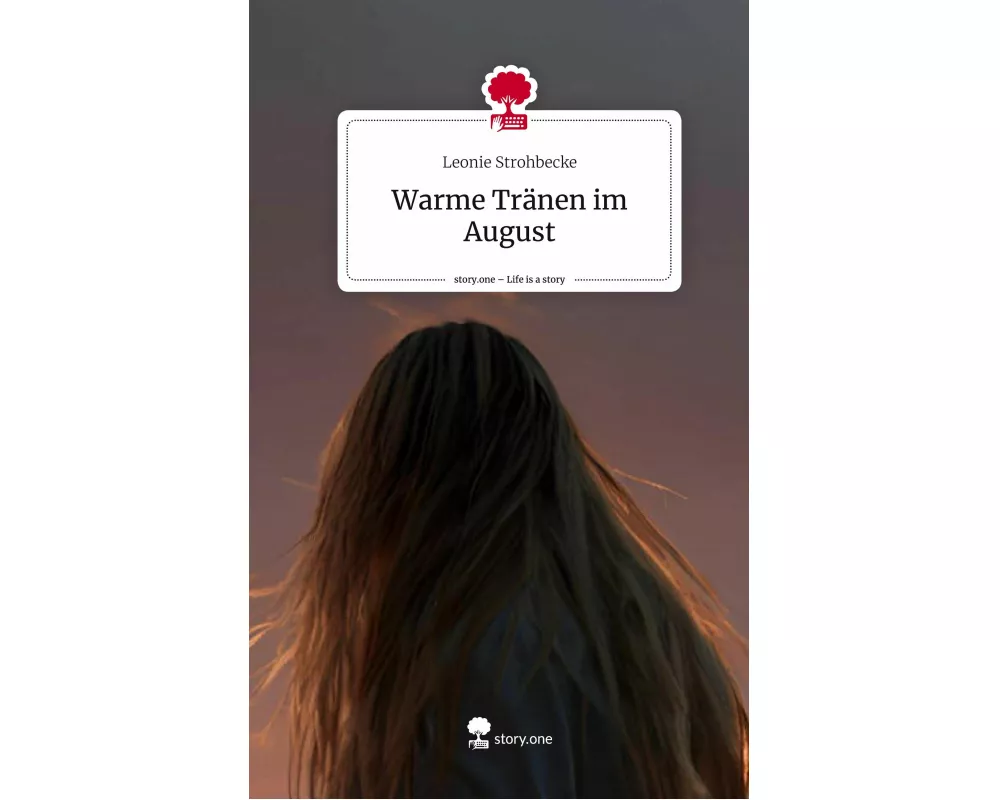 Warme Tränen im August. Life is a Story - story.one