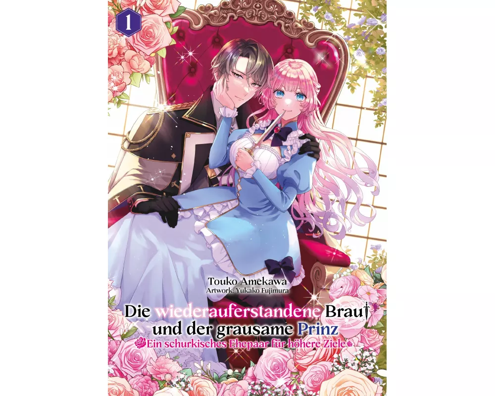 Die wiederauferstandene Braut und der grausame Prinz: Ein schurkisches Ehepaar für höhere Ziele, Band 01
