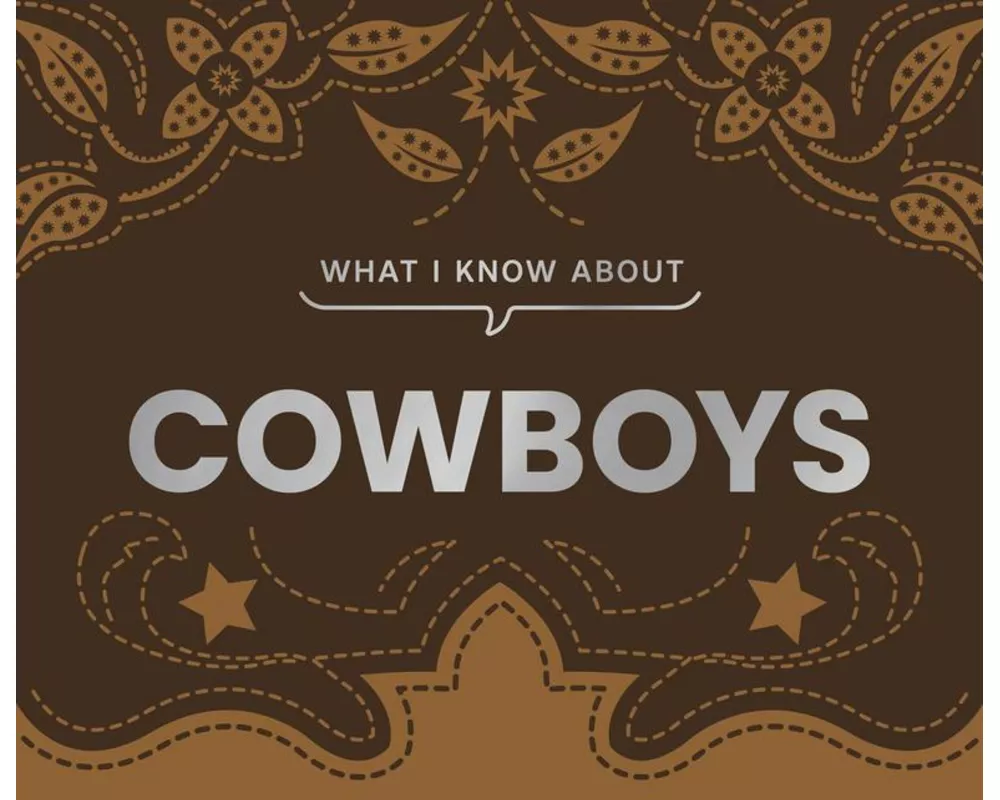 What I Know about Cowboys