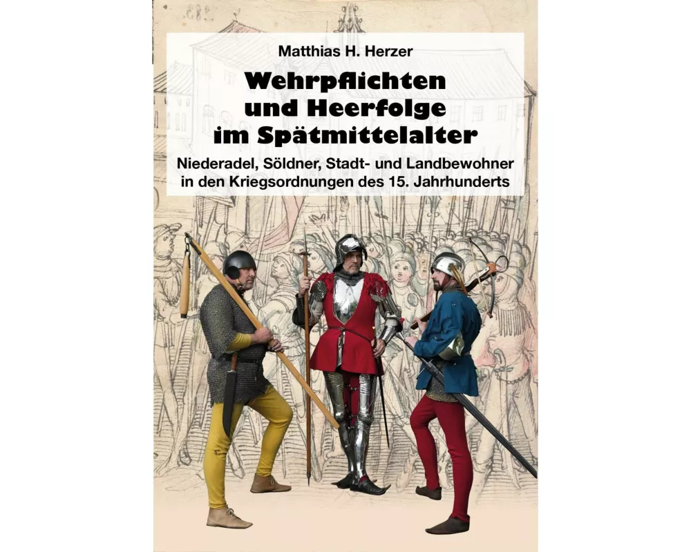 Wehrpflichten und Heerfolge im Spätmittelalter