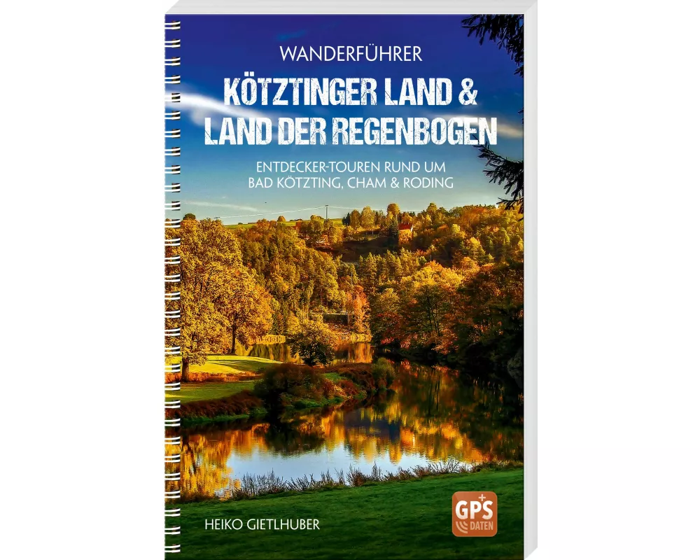 Wanderführer Kötztinger Land & Land der Regenbogen