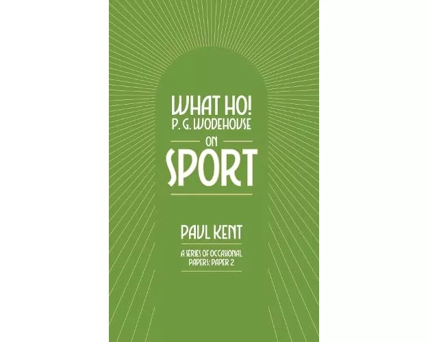 What Ho! P. G. Wodehouse on Sport