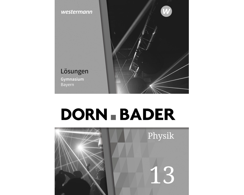 Dorn / Bader Physik SII 13. Lösungen. Ausgabe Bayern