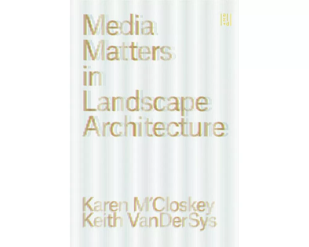 Media Matters in Landscape Architecture