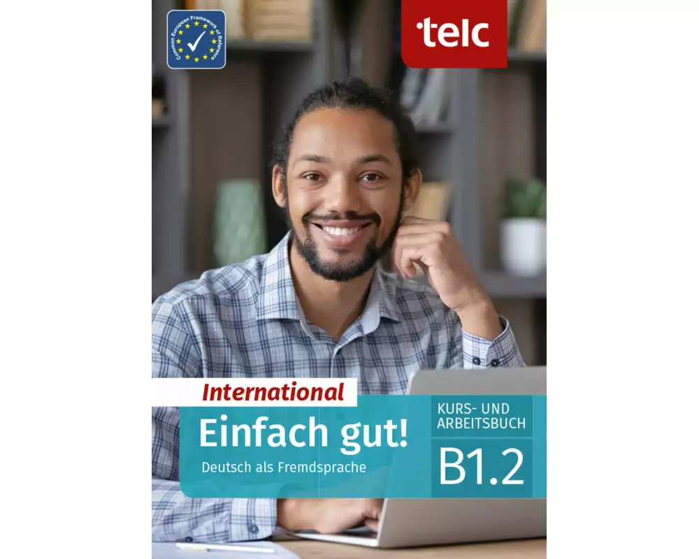 Einfach gut! International. Deutsch als Fremdsprache Kurs- und Arbeitsbuch B1.2