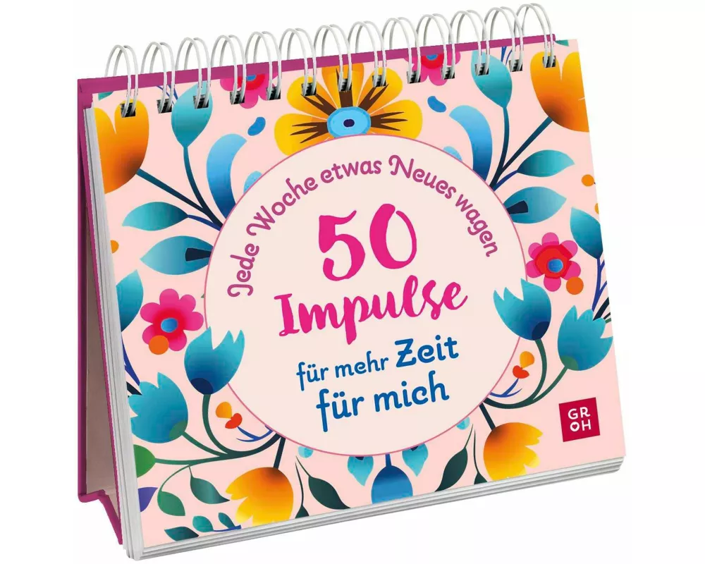Jede Woche etwas Neues wagen - 50 Impulse für mehr Zeit für mich