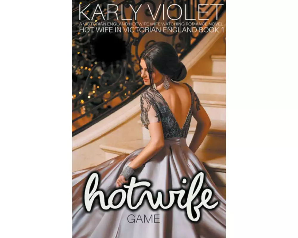 Hot Wife Game - A Victorian England Hotwife Wife Watching Romance Novel