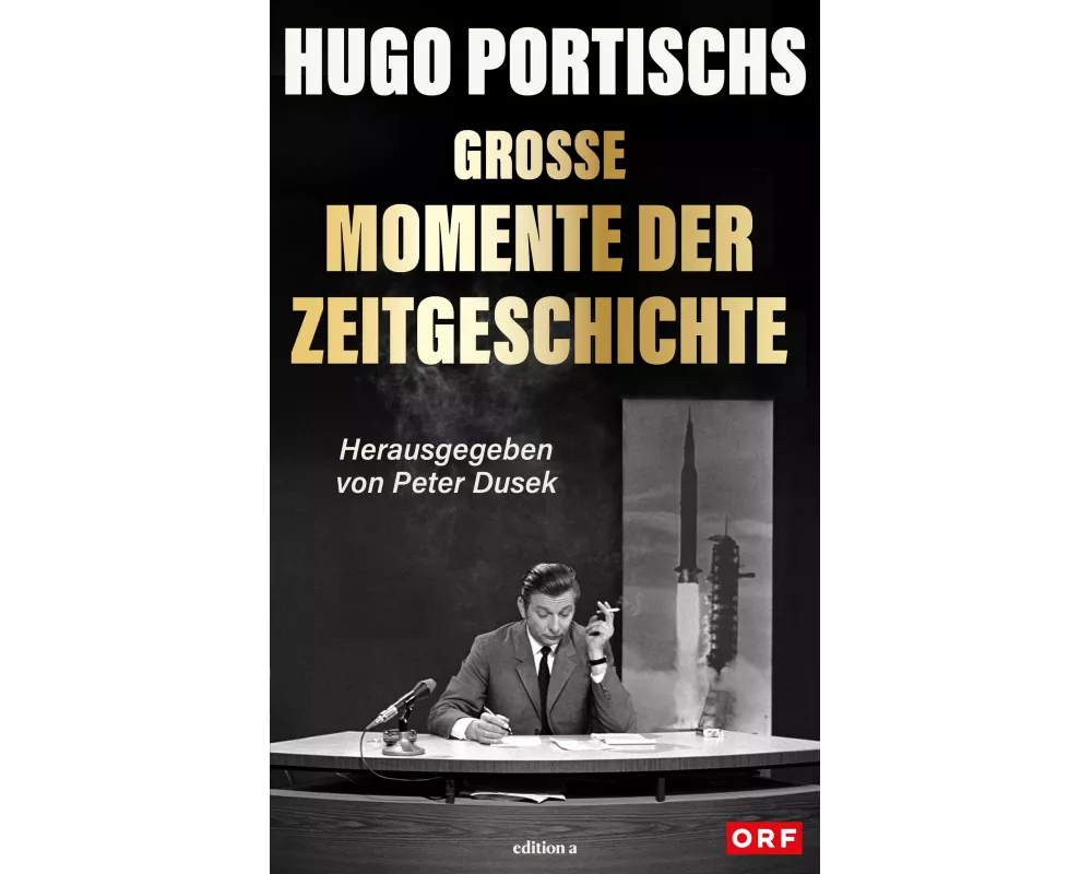 Hugo Portischs große Momente der Zeitgeschichte