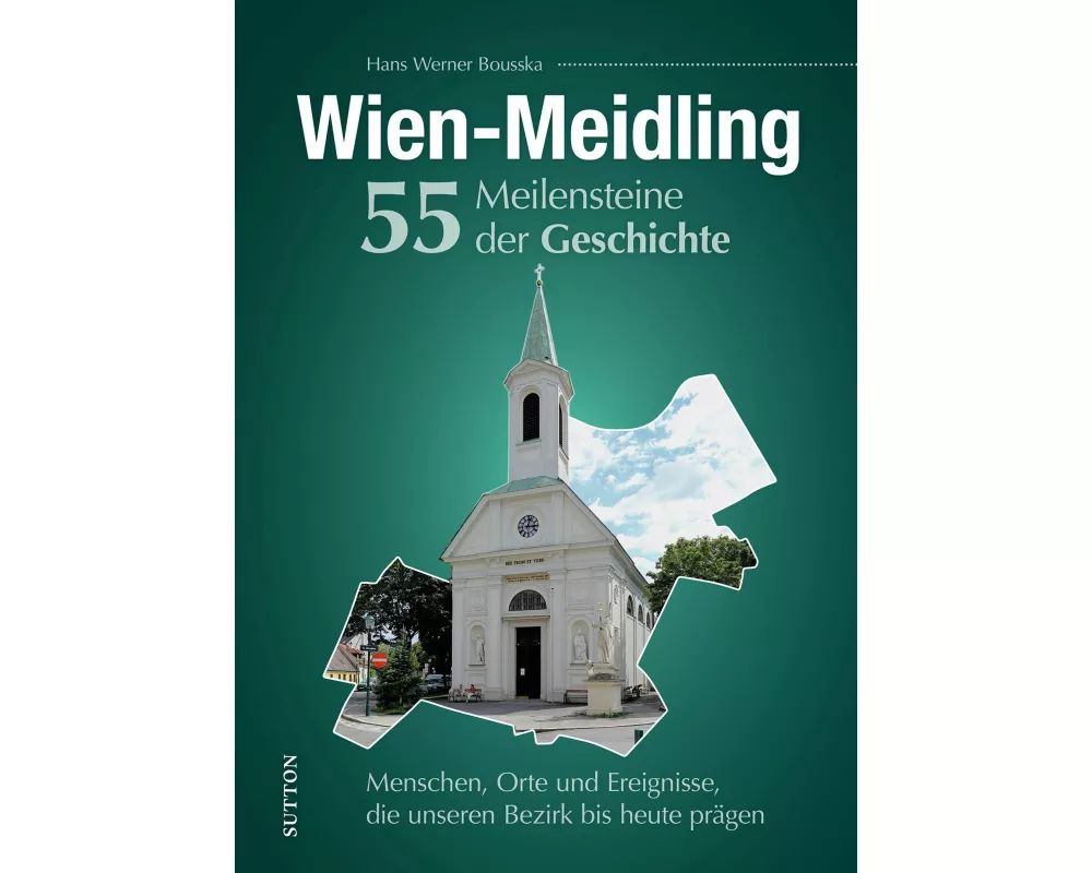 Wien-Meidling. 55 Meilensteine der Geschichte